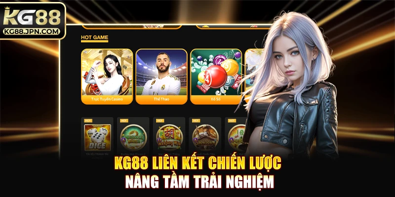 KG88 liên kết chiến lược nâng tầm trải nghiệm