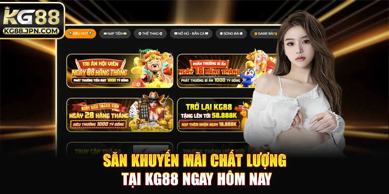 Săn khuyến mãi chất lượng tại KG88 ngay hôm nay